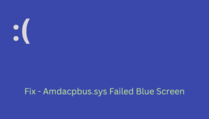 Amdacpbus.sys Failed Blue Screen