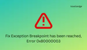 Fix Exception Breakpoint has been reached, Error 0x80000003