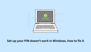 Set up your PIN doesn't work in Windows, how to fix it