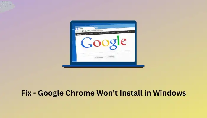 Google Chrome Won't Install