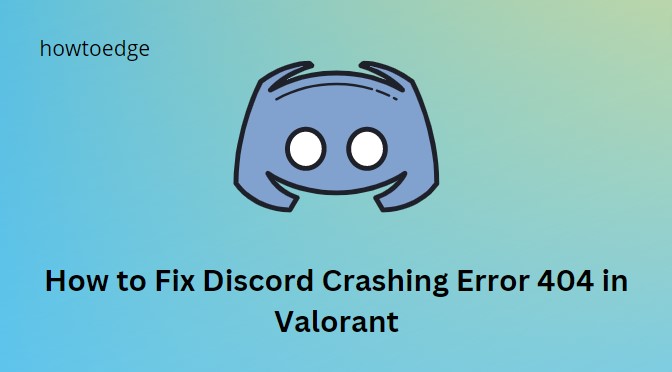How to Fix Discord Crashing Error 404 in Valorant
