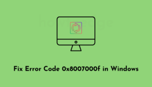 How to Fix Error Code 0x8007000f in Windows