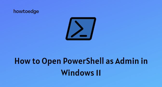 How to Open PowerShell as Admin in Windows 11