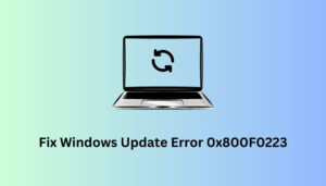 Fix Windows Update Error 0x800F0223