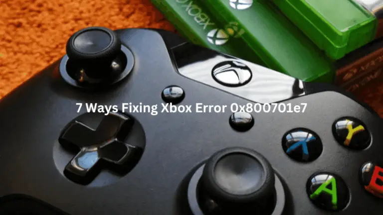 7 Ways Fixing Xbox Error 0x800701e7