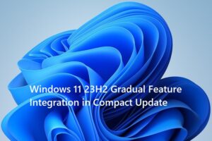 Windows 11 23H2 Gradual Feature Integration