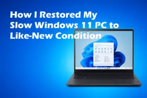 How I Restored My Slow Windows 11 PC to Like-New Condition